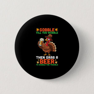 Gobble Till You Wobble Then Grab A Beer Funny Than 6 Cm Round Badge