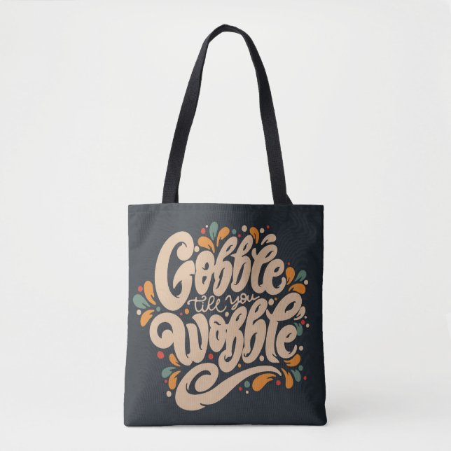 Gobble Till You Wobble Tote Bag (Front)