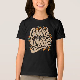 Gobble Till You Wobble Tri-Blend Shirt