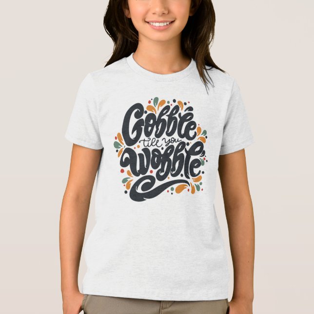 Gobble Till You Wobble Tri-Blend Shirt (Front)