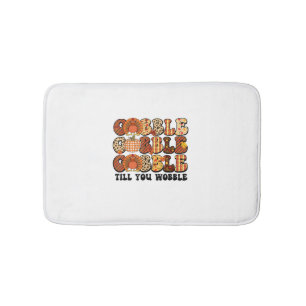 Gobble Till You Wobble Turkey Funny Thanksgiving  Bath Mat