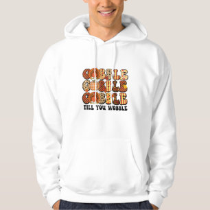 Gobble Till You Wobble Turkey Funny Thanksgiving  Hoodie
