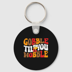 Gobble Till You Wobble Turkey Retro Fall Thanksgiv Key Ring