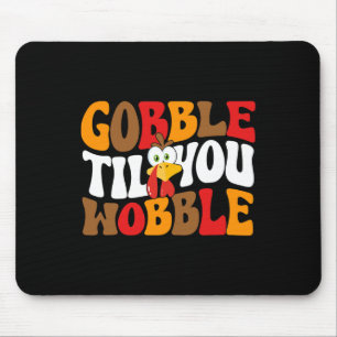 Gobble Till You Wobble Turkey Retro Fall Thanksgiv Mouse Mat