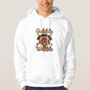 Gobble Till You Wobble Turkey Thanksgiving Family  Hoodie