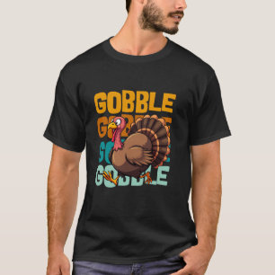 Gobble Turkey Day Happy Thanksgiving Women Toddler T-Shirt