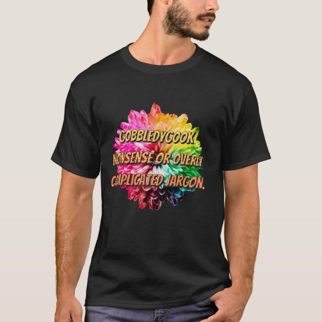 Gobbledygook – Nonsense or overly complicated jarg T-Shirt (Front)