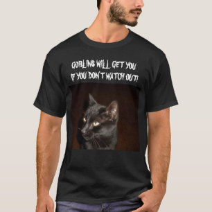 GOBLINS WILL GET YOU BLACK CAT  tee