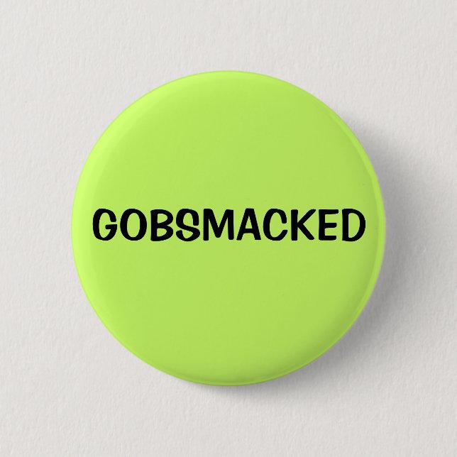 GOBSMACKED 6 CM ROUND BADGE (Front)