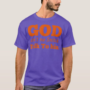 God Aint No Snitch Talk To HimChristian T-Shirt
