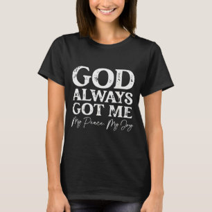 God Always Got Me Christian Faith Inspirational Qu T-Shirt