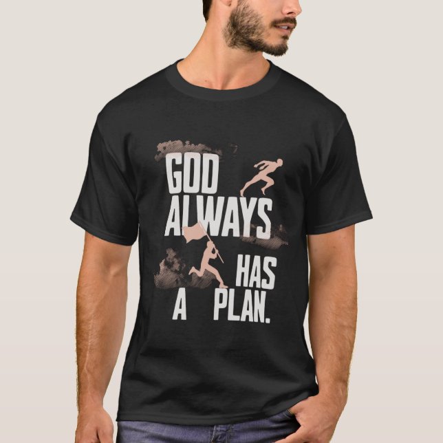 God Always Has a Plan T-Shirt–Faith & Inspiration T-Shirt (Front)