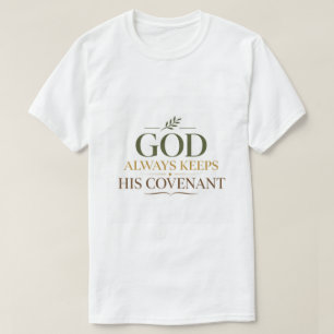 God Always Keeps His Covenant Biblical Promise T-Shirt
