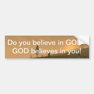 GOD believes in you! Bumper Sticker