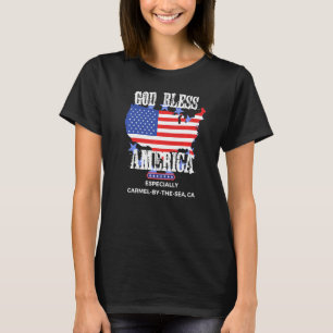 God Bless America Especially Carmel-by-the-Sea CA T-Shirt