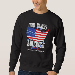 God Bless America Especially Michigan US State Des Sweatshirt