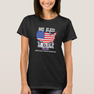 God Bless America Especially South Carolina US Sta T-Shirt