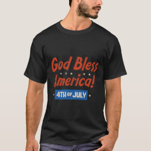 God Bless America Happy 4th Of July Patriotic Usa T-Shirt