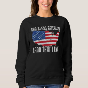 God Bless America Land That I Love Us Flag 4th O Sweatshirt