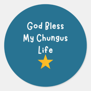 God Bless Chungus Life Meme Classic Round Sticker