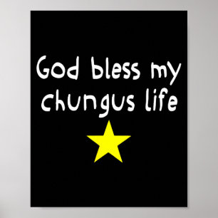 God Bless My Chungus Life, Funny Brainrot Meme Gen Poster
