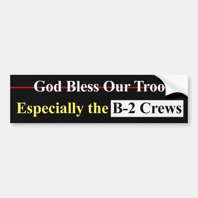 God Bless Our Troops Especially The B-2 Crews Bumper Sticker (Front)