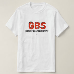 God Bless the Subjunctive! T-Shirt