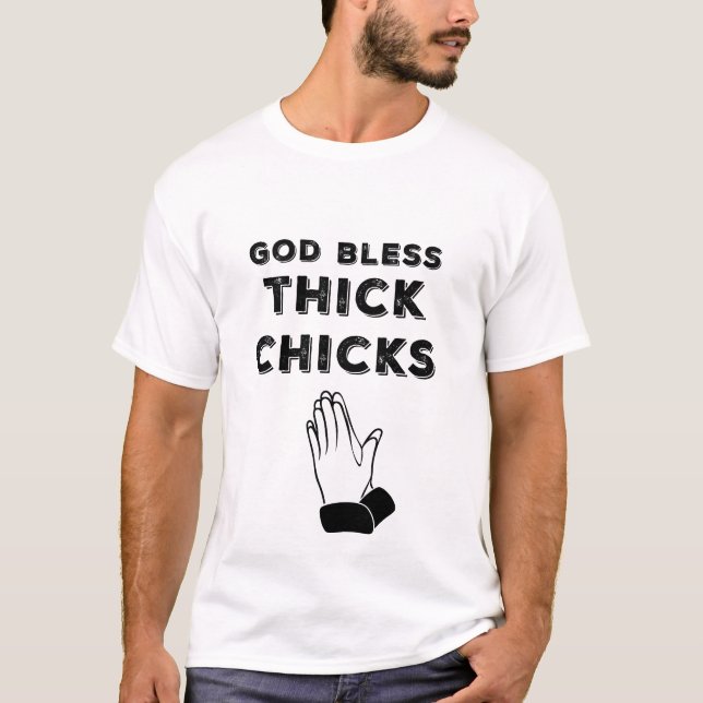 God Bless Thick Chicks Shirt (Front)