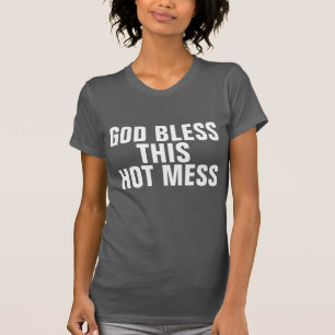 GOD BLESS THIS HOT MESS T-Shirts
