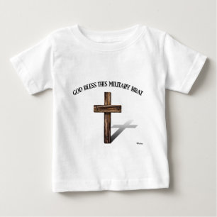 GOD BLESS THIS MILITARY BRAT with rugged cross Baby T-Shirt