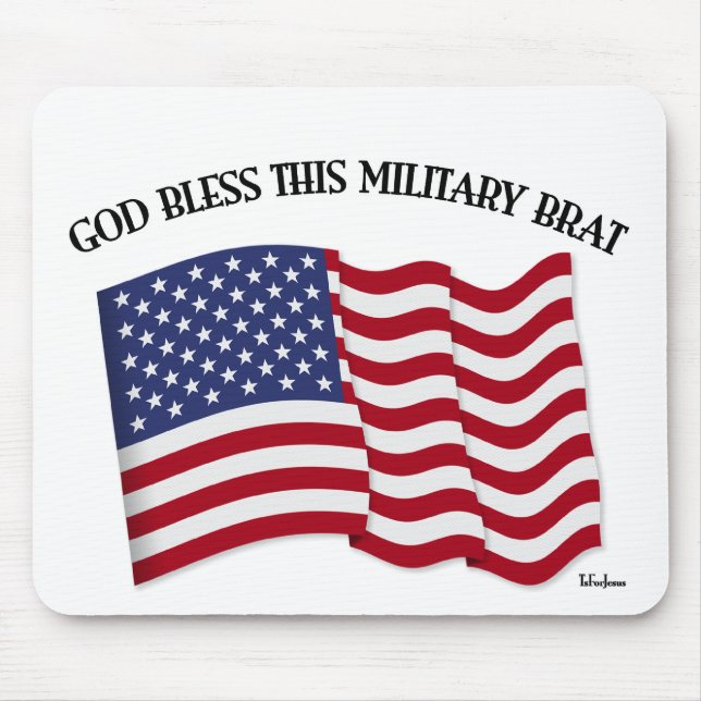 GOD BLESS THIS MILITARY BRAT with US flag Mouse Mat (Front)