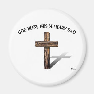 GOD BLESS THIS MILITARY DAD with rugged cross Magnet