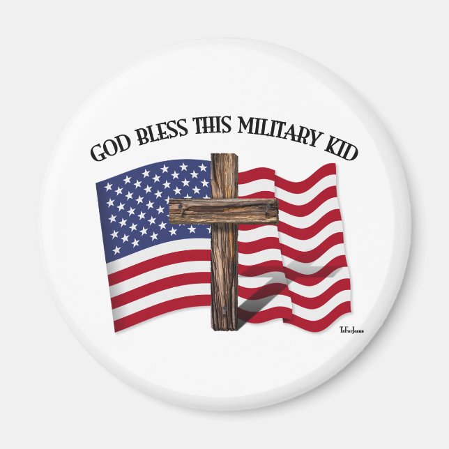 GOD BLESS THIS MILITARY KID rugged cross & US flag Magnet (Front)