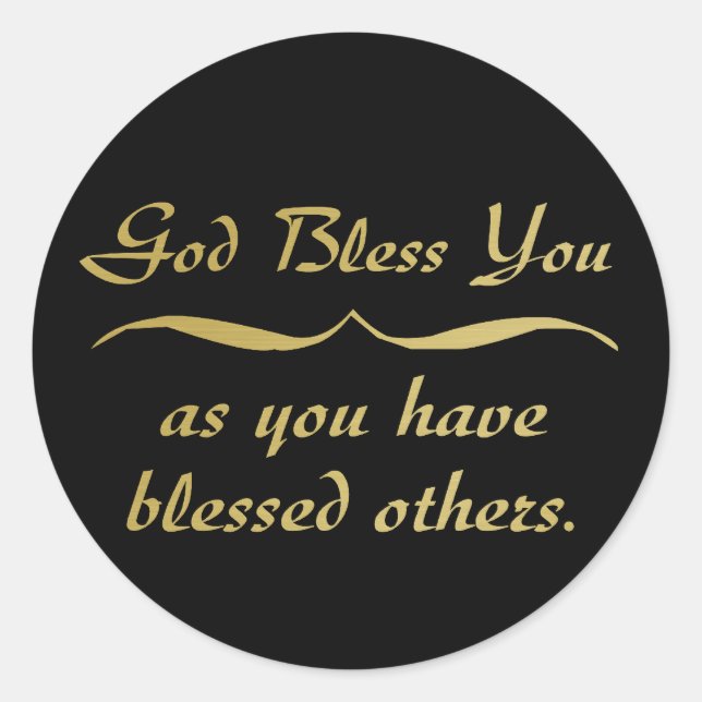 God bless you as you have blessed others classic round sticker (Front)