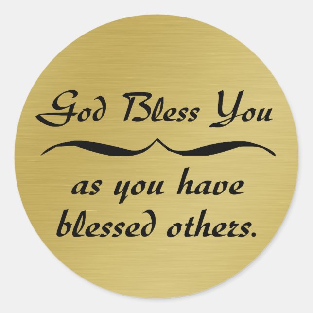 God bless you as you have blessed others classic round sticker (Front)