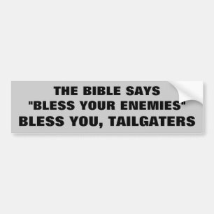 God Bless You Tailgaters Bumper Sticker