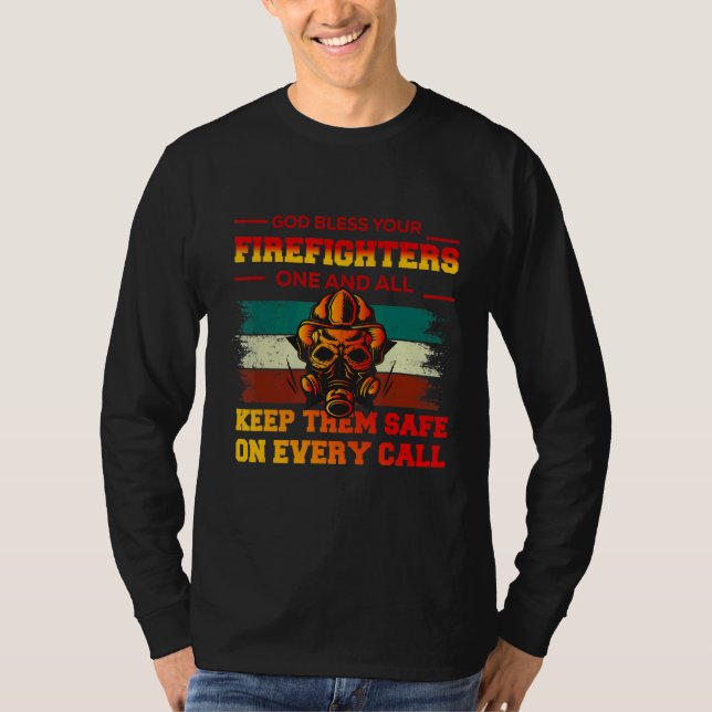 God Bless Your Firefighters One And All Keep Them  T-Shirt (Front)