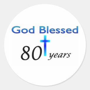 God Blessed 80 years birthday gift Classic Round Sticker