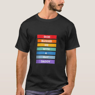 God Blessed Me with a Gay Daddy LGBTQ Sayings Prid T-Shirt
