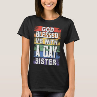 God Blessed Me With A Gay Sister LGBT Pride T-Shirt