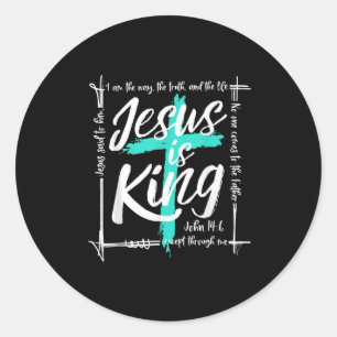 God Christ Jesus Is King John 14_6 Religious Chris Classic Round Sticker