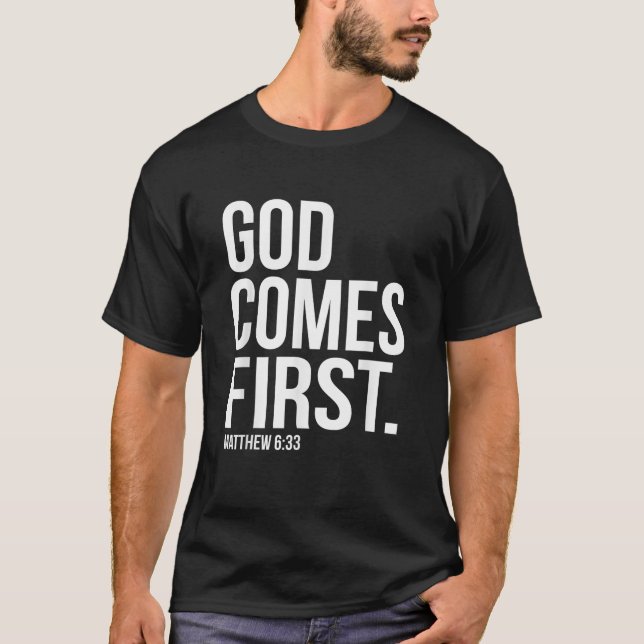God Comes First Bible Scripture Verse Christians T-Shirt (Front)