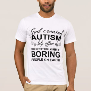 God created autism because T-Shirt