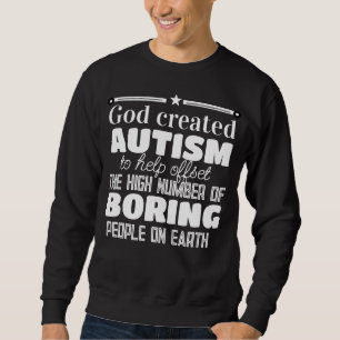 God created autism for a special reason sweatshirt