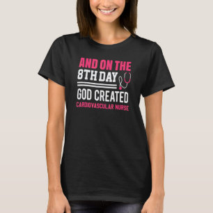 God Created Cardiovascular Nurses Week Nurse 1 T-Shirt