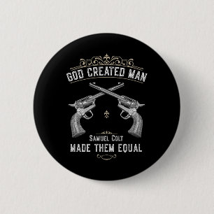God Created Man Samuel Colt Made Them Equal 1  6 Cm Round Badge