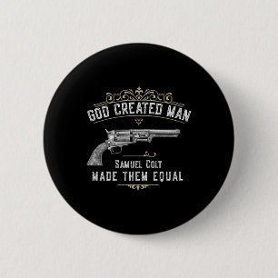 God Created Man Samuel Colt Made Them Equal  6 Cm Round Badge