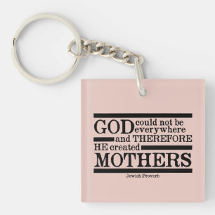 "God Created Mothers..." Jewish Proverb Key Ring