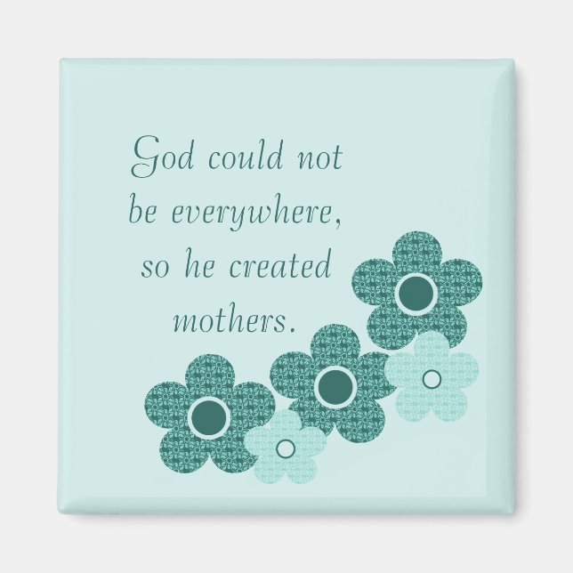 God Created Mothers Patterned Flower Magnet, Teal Magnet (Front)