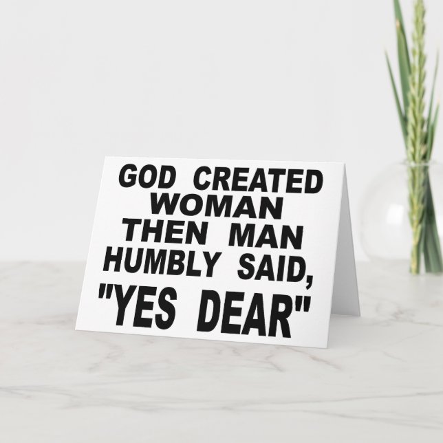 God Created Woman Then Man Humbly Said Yes Dear Card (Front)